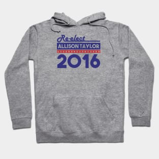 Re-Elect Allison Taylor 2016 (Bold) Hoodie